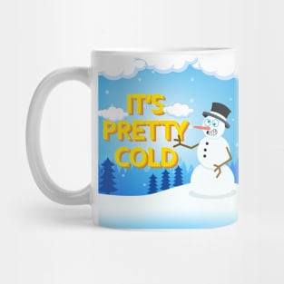 It's Pretty cold Mug